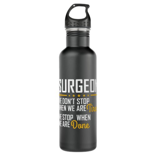 Only stop when you are done Hardworking Surgeon Stainless Steel Water Bottle