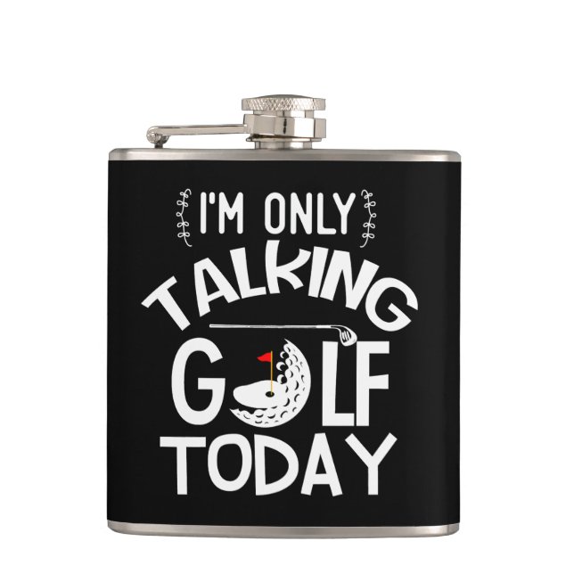 "Only Talk Golf Today" Custom Golf Gift Flask (Front)