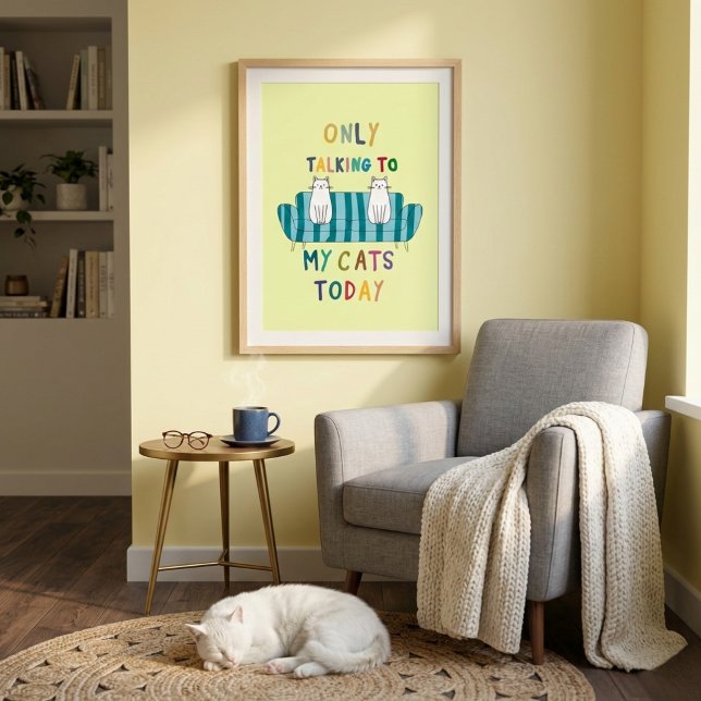 Only Talking To My Cats Today Funny Slogan Art Poster (Creator Uploaded)