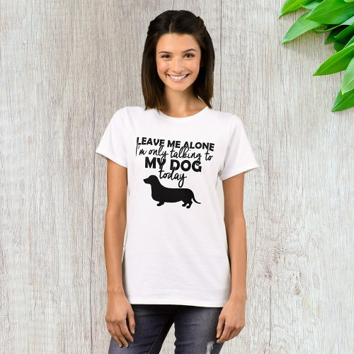Only Talking To My Dog T_Shirt
