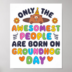 Only The Awesomest Are Born On Groundhog Day Funny Poster