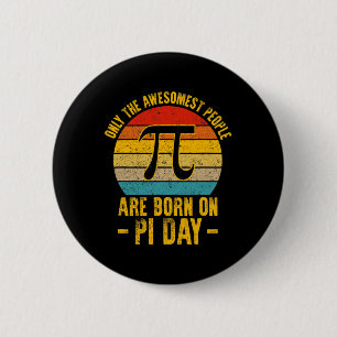 Only The Awesomest People Are Born On Pi Day Math Button
