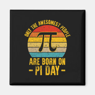Only The Awesomest People Are Born On Pi Day Math Magnet