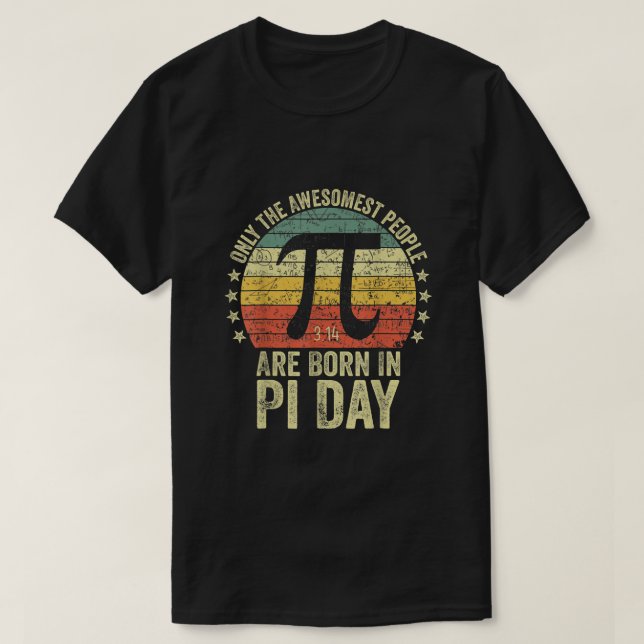Only The Awesomest People Born In 14 March 314 Pi  T-Shirt (Design Front)