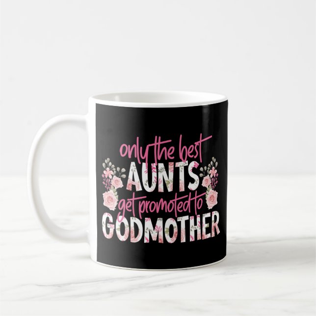 Only The Best Aunts Get Promoted To Godmother Coffee Mug (Left)