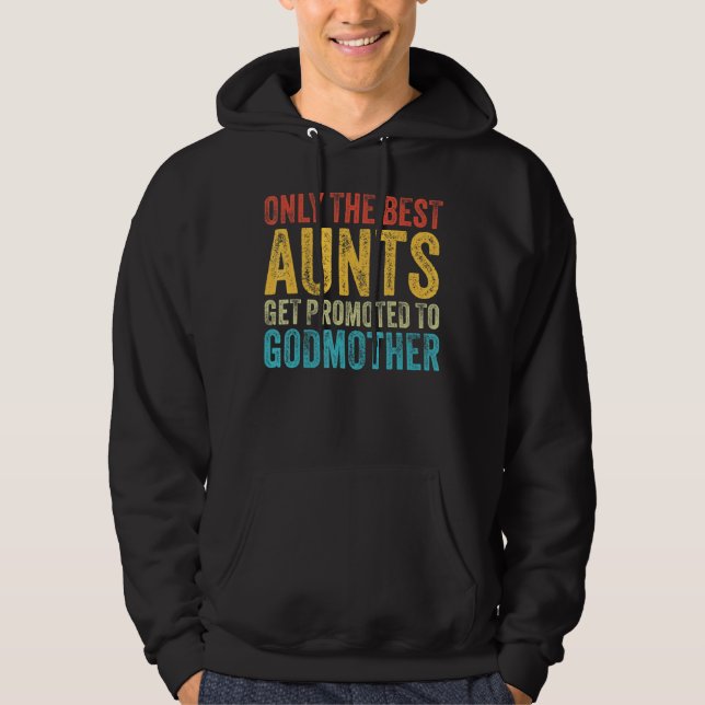 Only The Best Aunts Get Promoted to Godmother Funn Hoodie (Front)