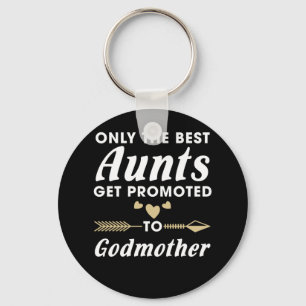 Only the Best Aunts Get Promoted to Godmother Keychain