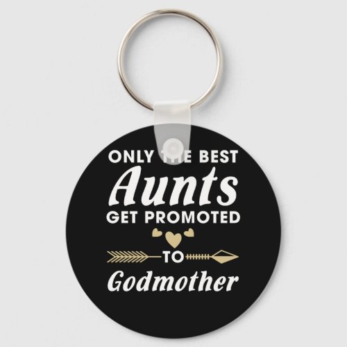 Only the Best Aunts Get Promoted to Godmother Keychain