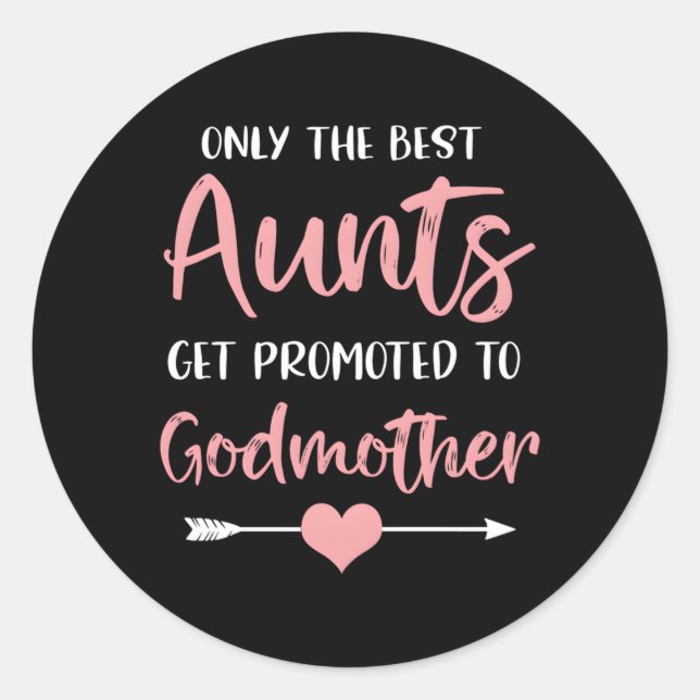 Only The Best Aunts Get Promoted To Godmother Preg Classic Round Sticker (Front)