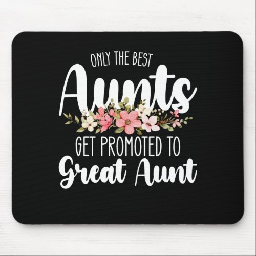 Only The Best Aunts Get Promoted To Great Aunt Mouse Pad