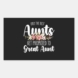 Only The Best Aunts Get Promoted To Great Aunt Rectangular Sticker