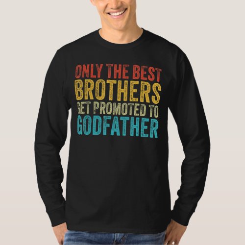 Only The Best Brothers Get Promoted To Godfather V T_Shirt