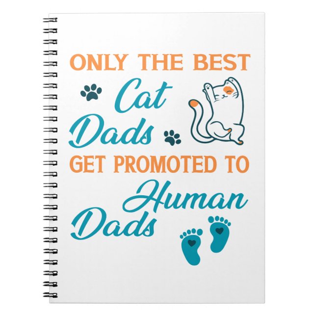 Only The Best Cat Dads Get Promoted To Human Dads Notebook (Front)