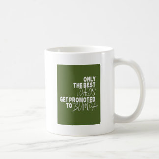 Only the Best Dads Get Promoted to BUMPA Coffee Mug