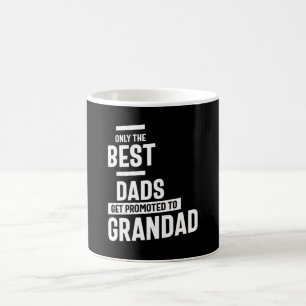 Only The Best Dads Get Promoted To Grandad Coffee Mug