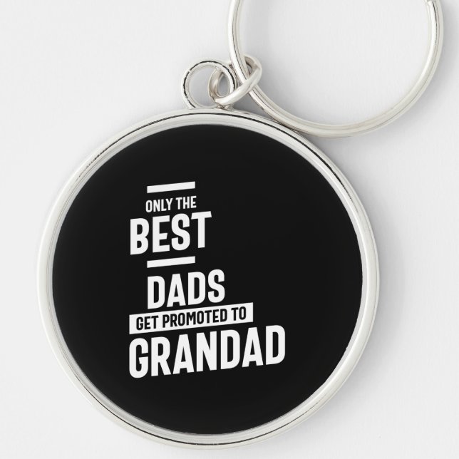 Only The Best Dads Get Promoted To Grandad Keychain (Front)