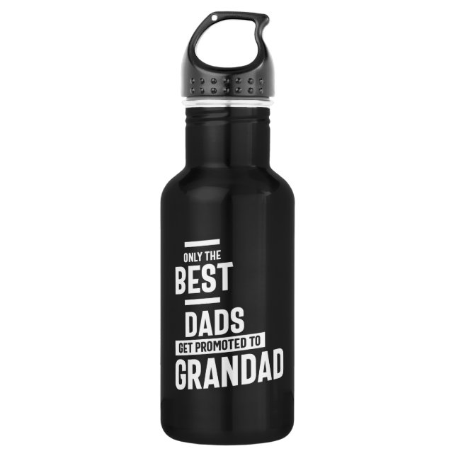 Only The Best Dads Get Promoted To Grandad Stainless Steel Water Bottle (Front)