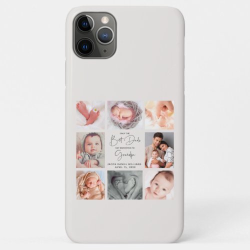 Only the Best Dads Get Promoted to Grandpa 8 Photo iPhone 11 Pro Max Case