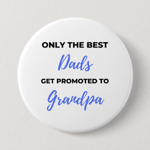 Only The Best Dads Get Promoted To Grandpa black Button