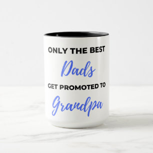 Only The Best Dads Get Promoted To Grandpa black Mug