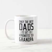 Only The Best Dads Get Promoted To Grandpa