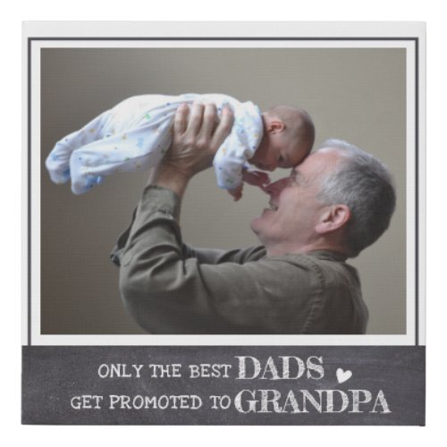 Only The Best Dads Get Promoted To Grandpa Photo Faux Canvas Print