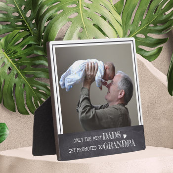 Only The Best Dads Get Promoted To Grandpa Photo Plaque by semas87 at Zazzle