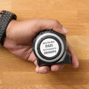 Only The Best Dads Get Promoted To Grandpa Tape Measure