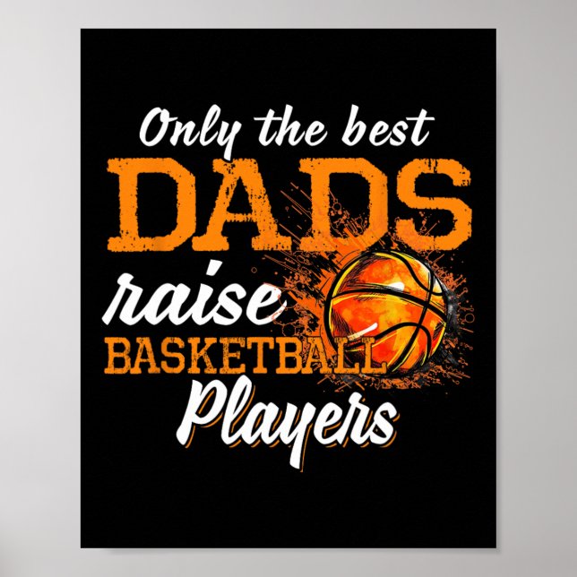 Only The Best Dads Raise Bysketbyll Players  Poster (Front)
