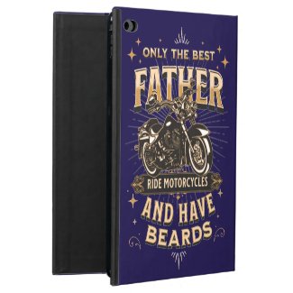 Only The Best Father Ride Motorcycles, Have Beards