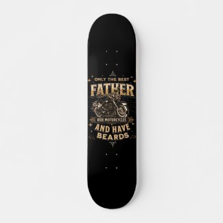 Only The Best Father Ride Motorcycles, Have Beards
