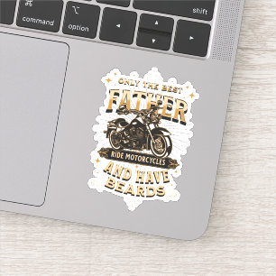 Only The Best Father Ride Motorcycles, Have Beards Sticker