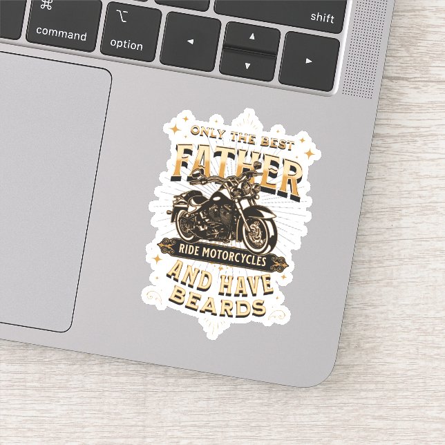 Only The Best Father Ride Motorcycles, Have Beards Sticker (Detail)