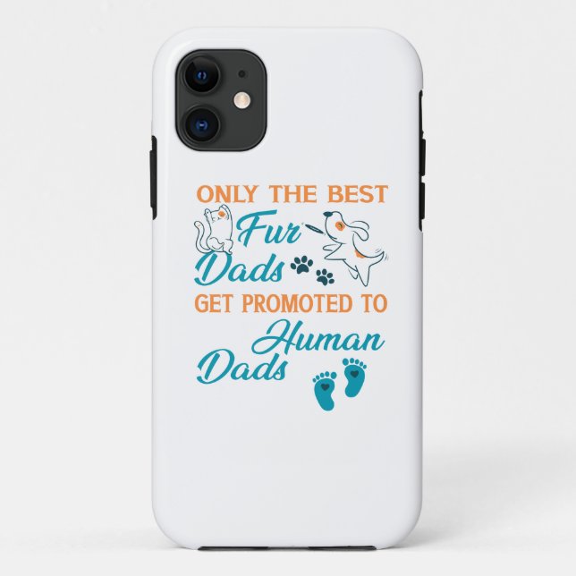Only The Best Fur Dads Get Promoted To Human Dads  Case-Mate iPhone Case (Back)