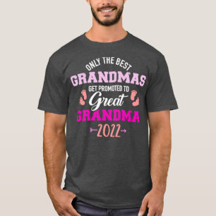 Only the best grandmas get promoted to great grand T-Shirt