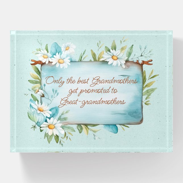 Only the best Grandmothers get Promoted to Great  Paperweight (Front)