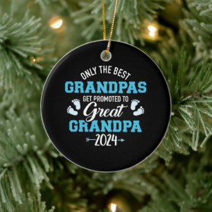 Only The Best Grandpas Get Promoted To Great Grand Ceramic Ornament