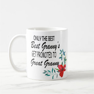  Only The Best granny's get promoted to great gran Coffee Mug