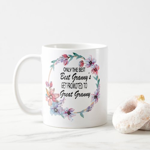 Only The Best grannys get promoted to great grann Coffee Mug