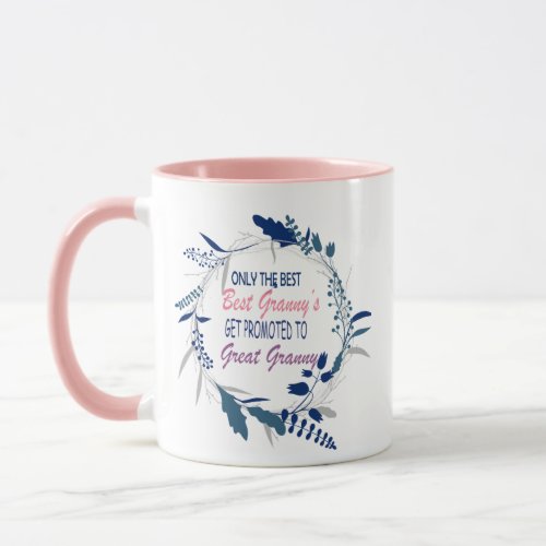 Only The Best grannys get promoted to great grann Mug