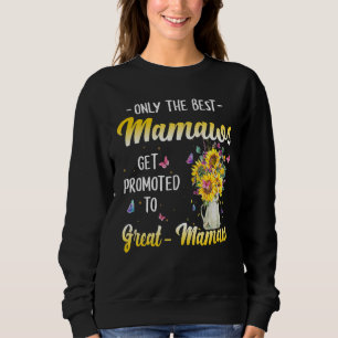 Only The Best Mamaws Get Promoted To Great Mamaw S Sweatshirt