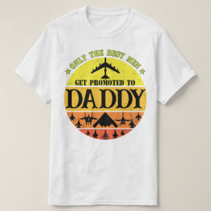 Only The Best Men Get Promoted To Air Force Daddy T-Shirt