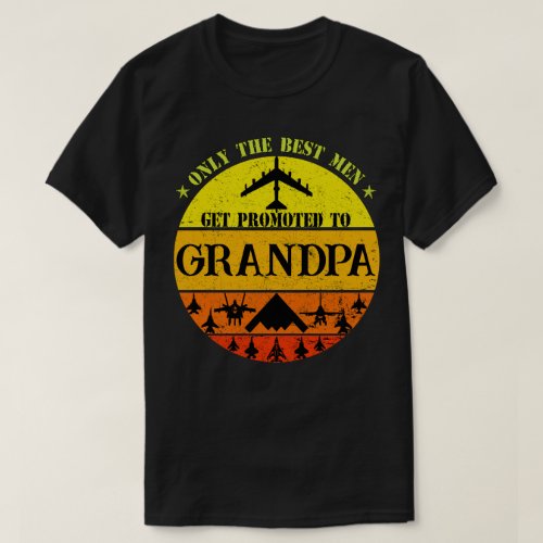 Only The Best Men Get Promoted To Air Force Grandp T_Shirt