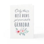Only the Best Moms Get Promoted to Grandma Card Only the Best Moms Get Promoted to Grandma Card
