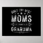 Only the best moms get promoted to grandma poster<br><div class="desc">Only the best moms get promoted to grandma gifts for new grandma</div>