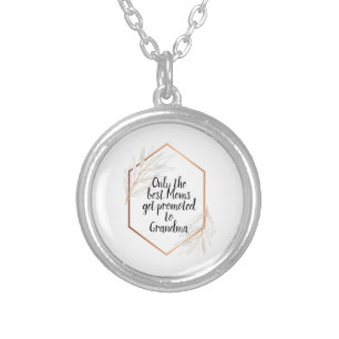 Only the best Moms get promoted to grandma Silver Plated Necklace