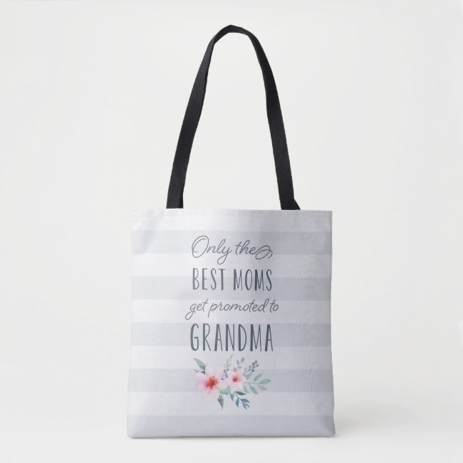 Only the Best Moms Get Promoted to Grandma Tote Bag
