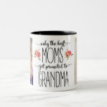 Only The Best Moms Get Promoted to Grandma Two-Tone Coffee Mug Only The Best Moms Get Promoted to Grandma Two-Tone Coffee Mug
