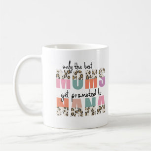 Only the best moms get promoted to nana coffee mug