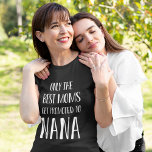Only the Best Moms Get Promoted to Nana T-Shirt<br><div class="desc">Only the best moms get promoted to Nana! Cute shirt for new grandmothers or grandmas to be features the sweet sentiment in white lettering.</div>
